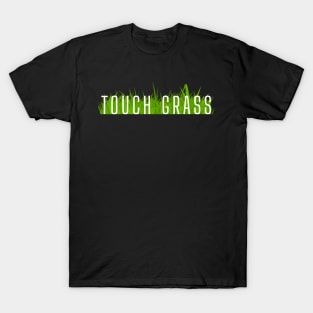 TOUCH GRASS #SWEATY #GAMER #GAMING T-Shirt